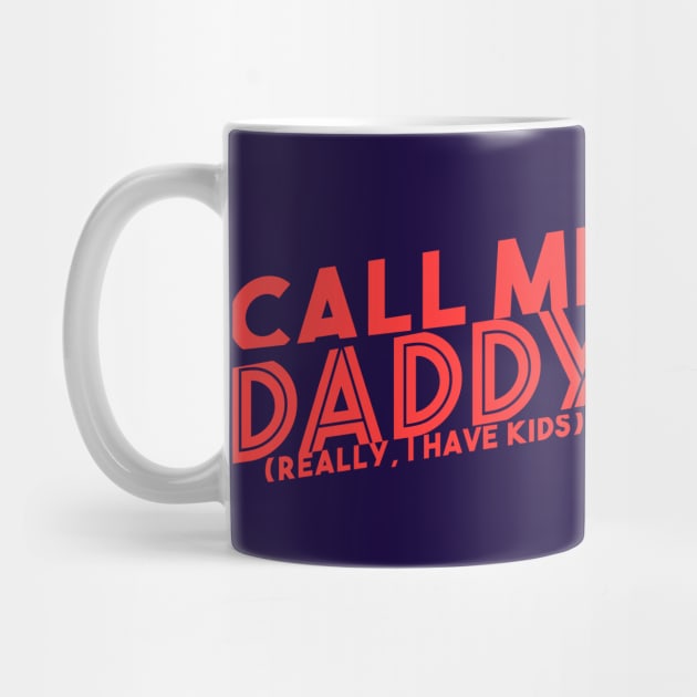 Dad Joke Approved: Call Me Daddy (I Have Kids) by Life2LiveDesign